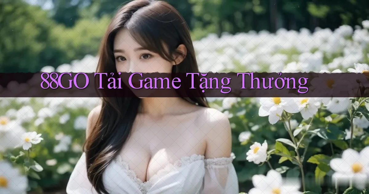 88go  tải game tặng thưởng