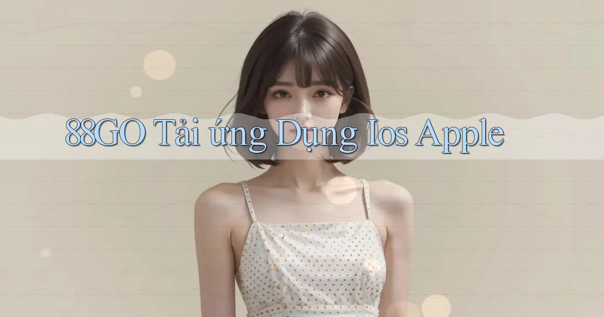 88go  tải ứng dụng ios apple