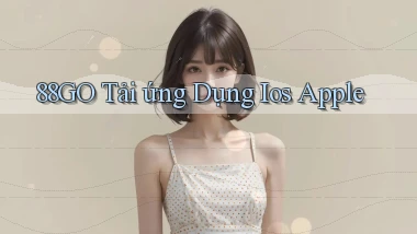 88go  tải ứng dụng ios apple