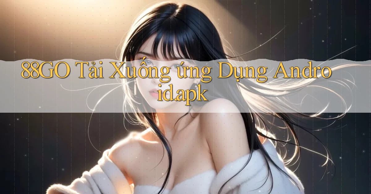 88go Tải xuống ứng dụng Android.apk