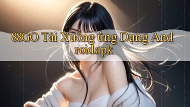 88go Tải xuống ứng dụng Android.apk