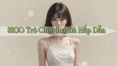 88go  Trò chơi đua gà hấp dẫn