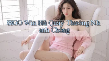 88go  win hũ quay thưởng nhanh chóng