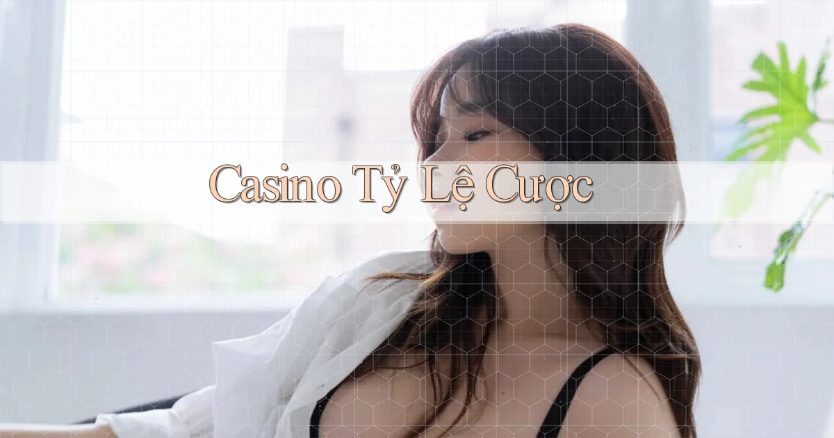 Casino Tỷ lệ cược