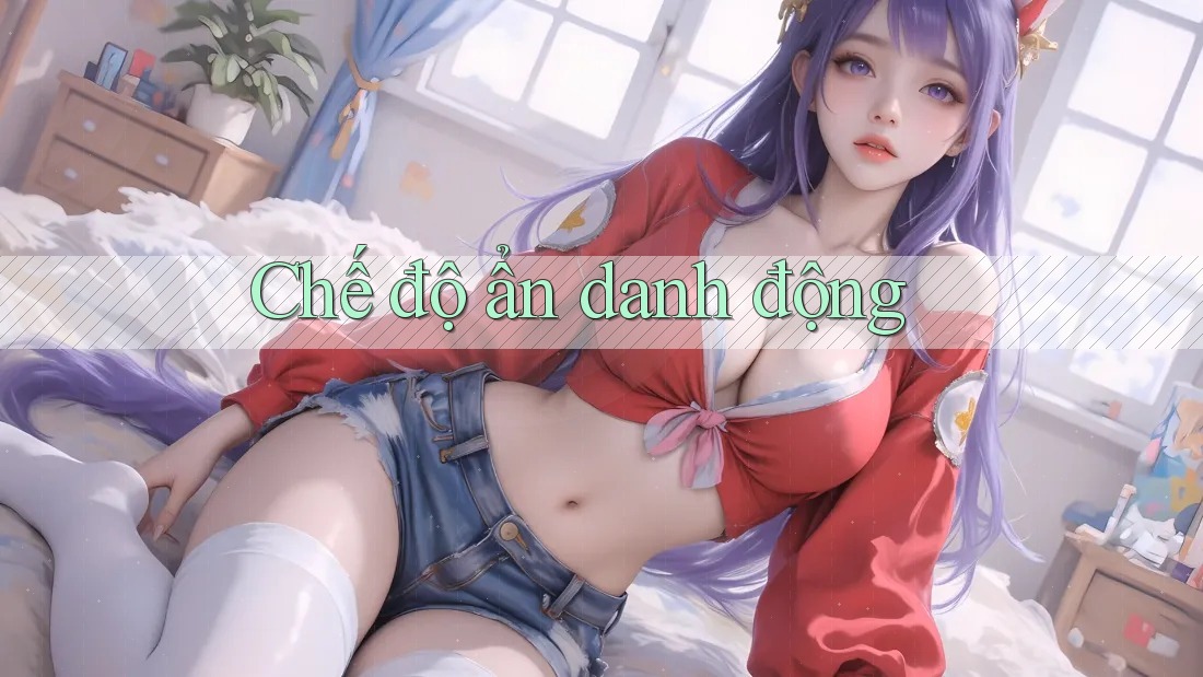 Chế độ ẩn danh động Chế độ ẩn danh động