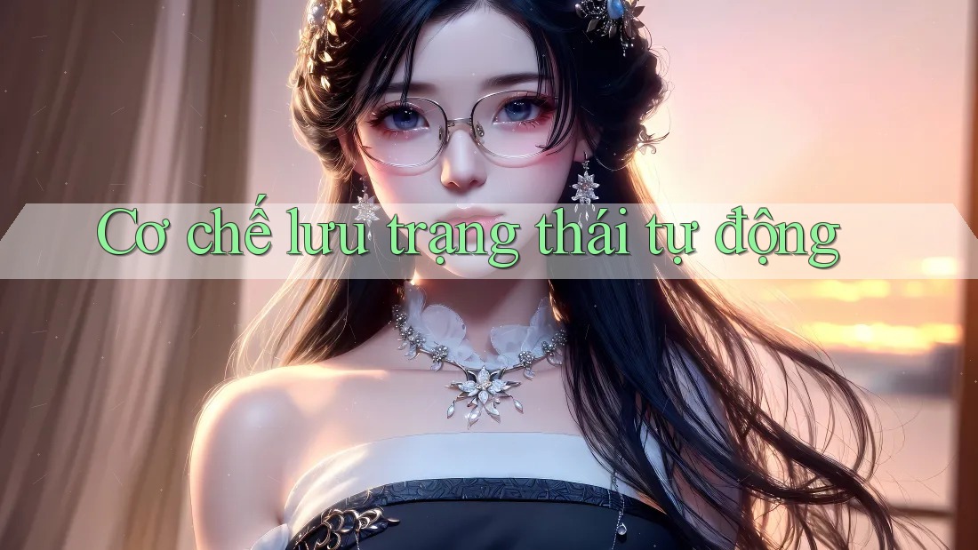 Cơ chế lưu trạng thái tự động