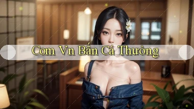 com vn Bắn cá thưởng