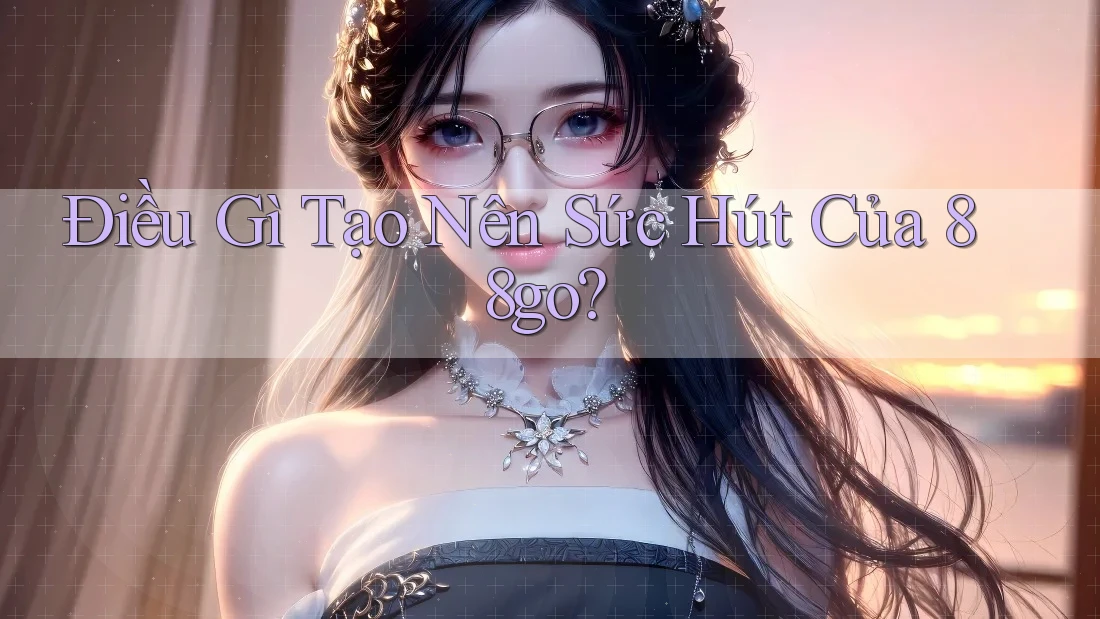 Điều Gì Tạo Nên Sức Hút Của 88go?