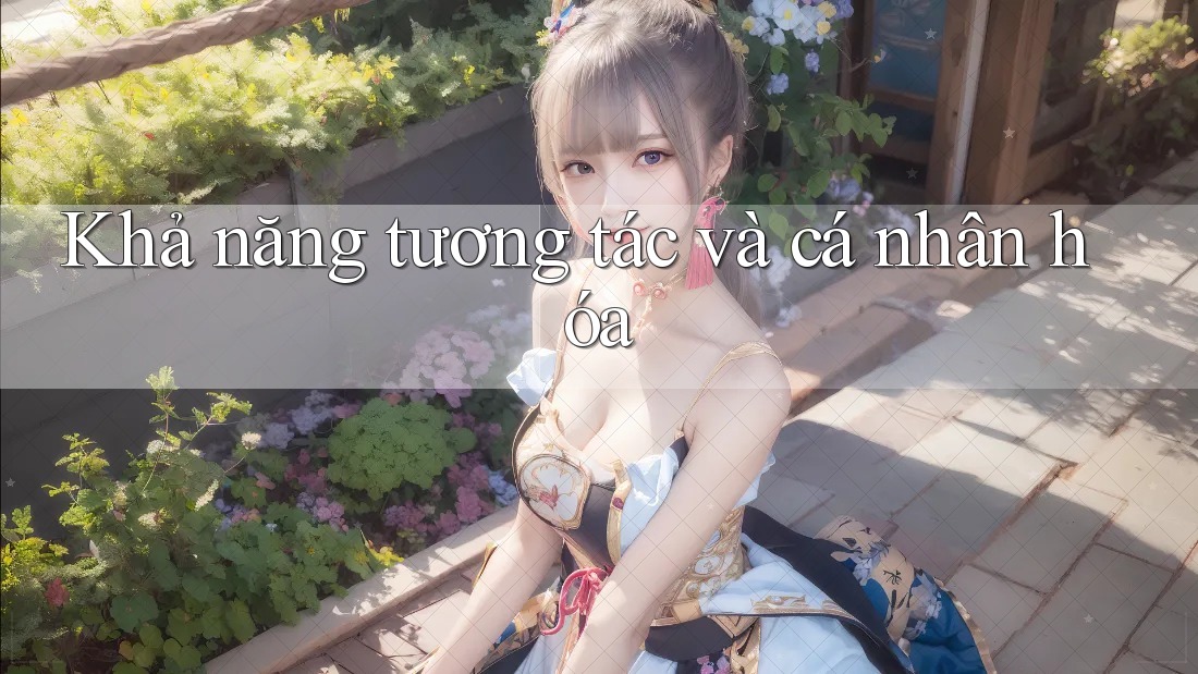 Khả năng tương tác và cá nhân hóa