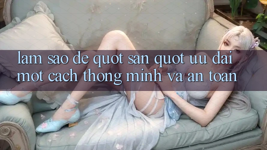 Làm Sao Để " Săn" Ưu Đãi Một Cách Thông Minh Và An Toàn?