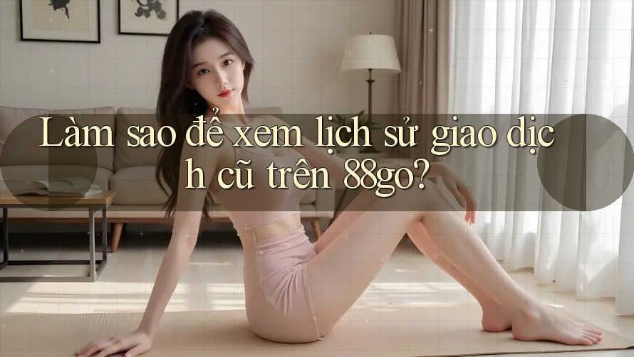 Làm sao để xem lịch sử giao dịch cũ trên 88go?