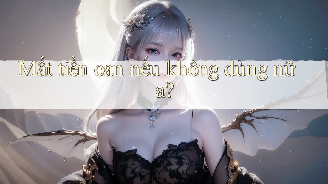 Mất tiền oan nếu không dùng nữa?