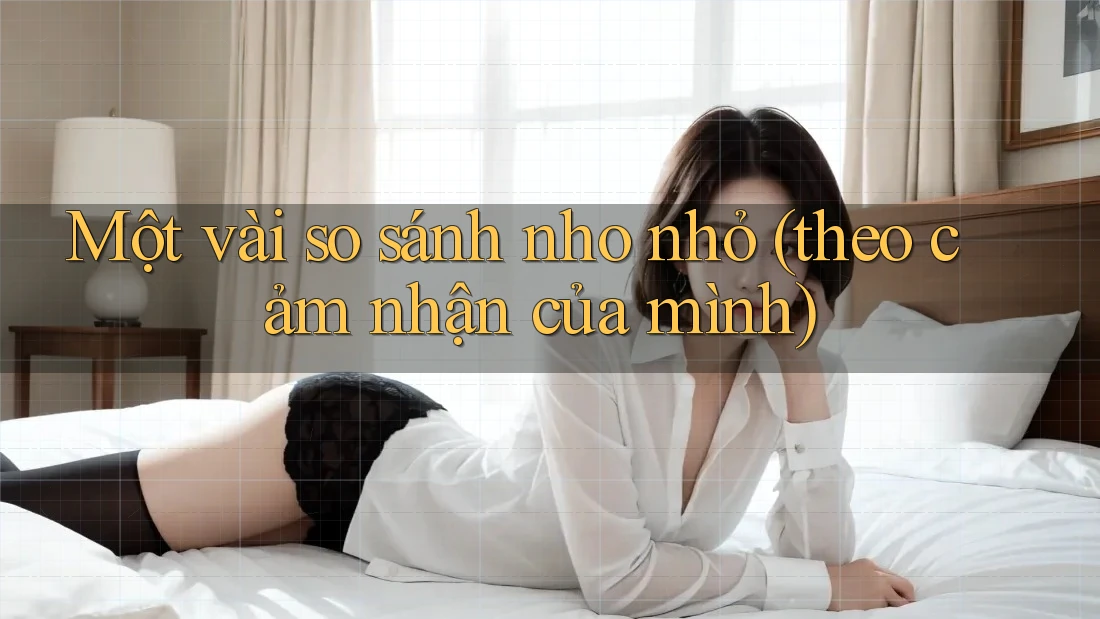 Một vài so sánh nho nhỏ (theo cảm nhận của mình)