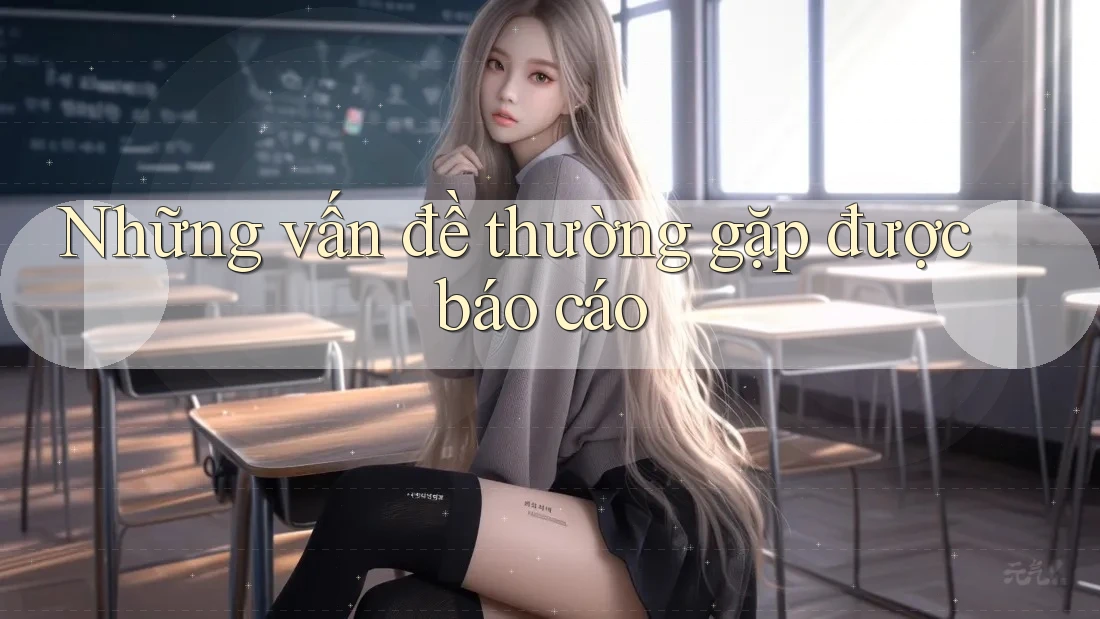 Những vấn đề thường gặp được báo cáo