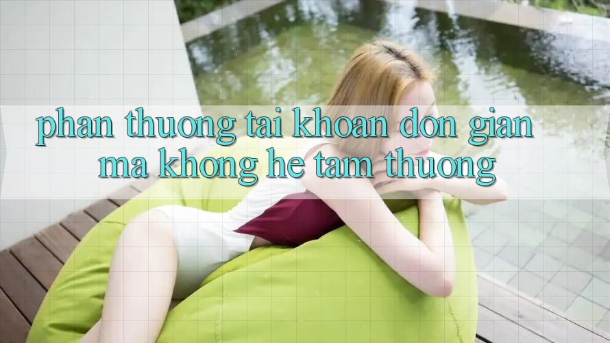 “Phần Thưởng Tài Khoản” – Đơn Giản Mà Không Hề Tầm Thường