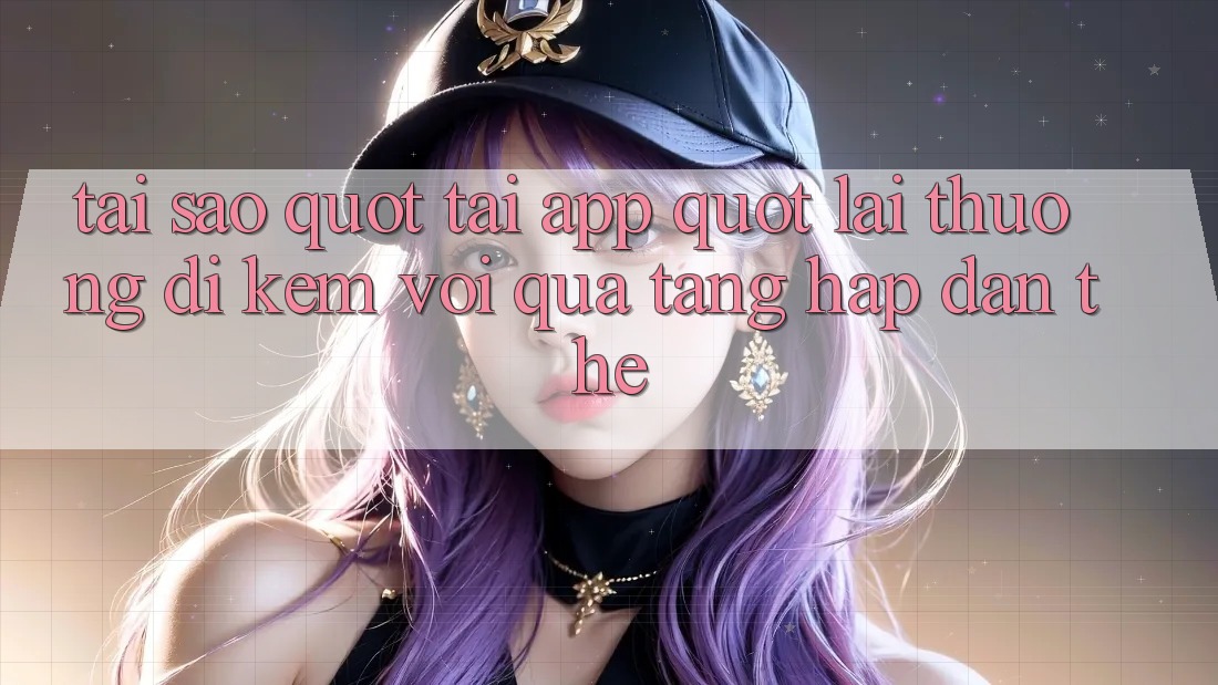 Tại Sao " Tải App" Lại Thường Đi Kèm Với Quà Tặng Hấp Dẫn Thế?