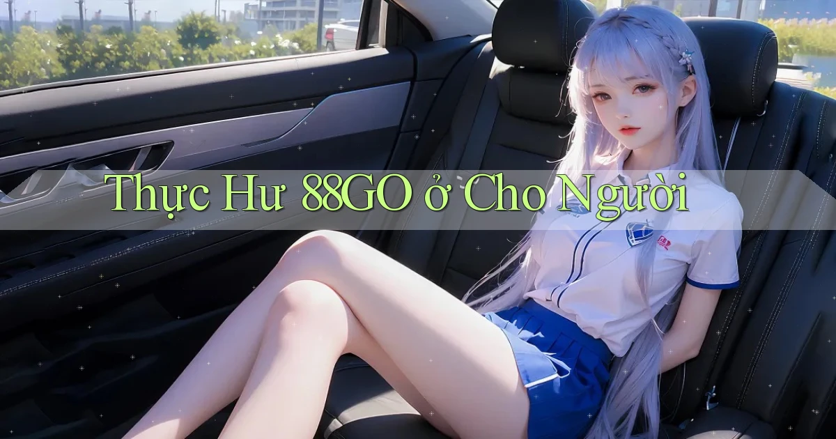 Thực hư 88go ở cho người