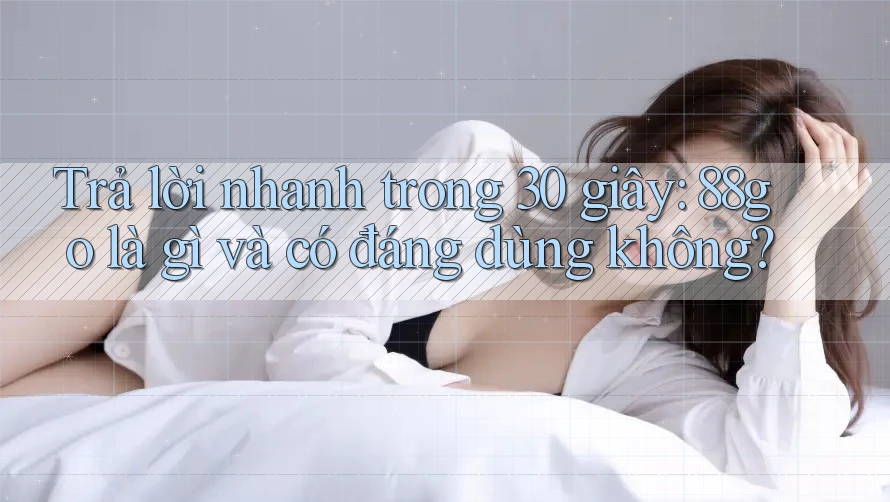 Trả lời nhanh trong 30 giây: 88go là gì và có đáng dùng không?