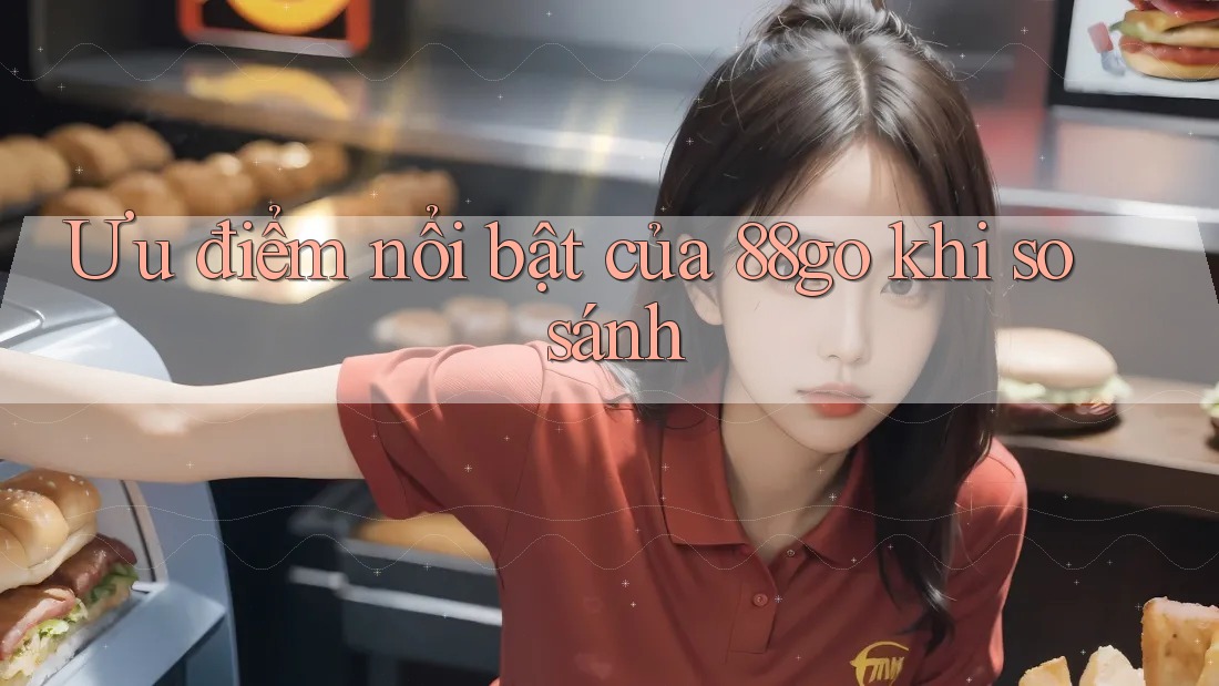 Ưu điểm nổi bật của 88go khi so sánh