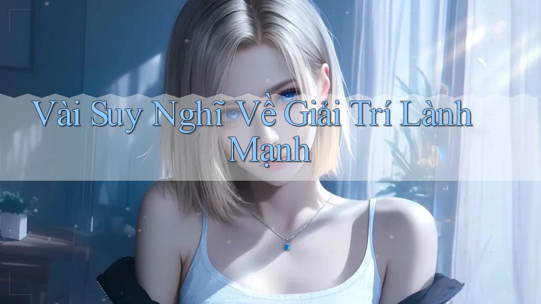 Vài Suy Nghĩ Về Giải Trí Lành Mạnh