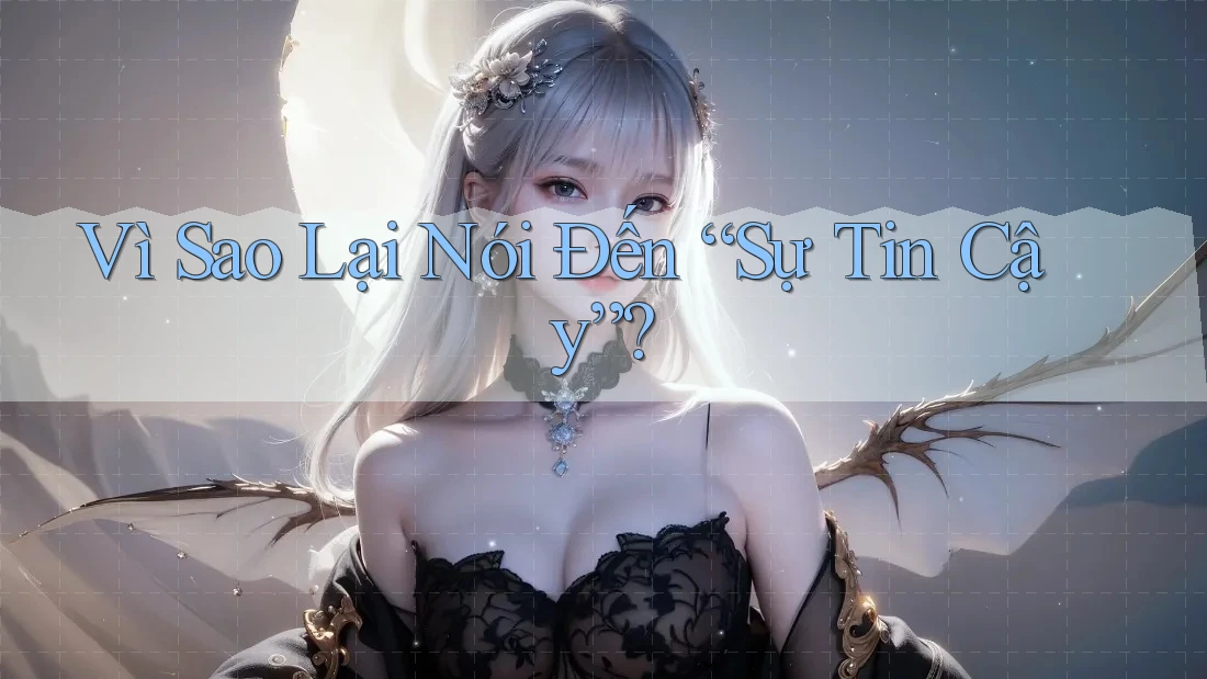 Vì Sao Lại Nói Đến “Sự Tin Cậy”?
