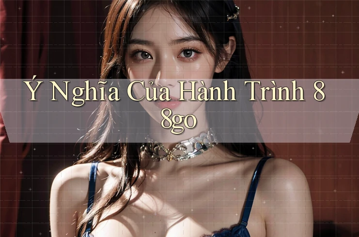 Ý Nghĩa Của Hành Trình 88go